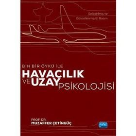 Bin Bir Öykü İle Havacılık ve Uzay Psikolojisi - Muzaffer Çetingüç