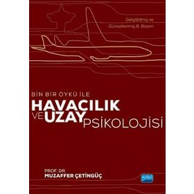 Bin Bir Öykü İle Havacılık ve Uzay Psikolojisi - Muzaffer Çetingüç