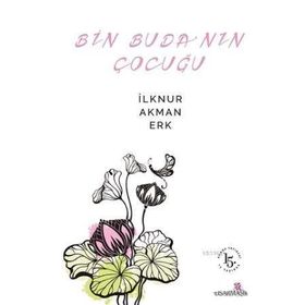 Bin Buda’nın Çocuğu - İlknur Akman Erk