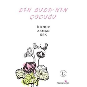 Bin Buda’nın Çocuğu - İlknur Akman Erk