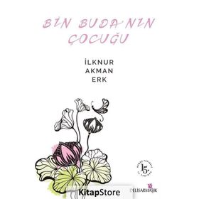 Bin Buda’nın Çocuğu - İlknur Akman Erk