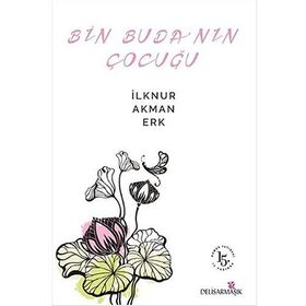 Bin Buda’nın Çocuğu - İlknur Akman Erk