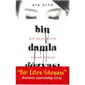 Bin Damla Gözyaşı - Bir Genç Kızın Yaşam Savaşı - Aya Kito