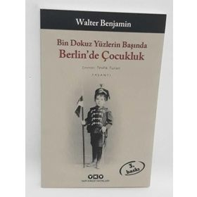 BIN DOKUZ YÜZLERİN BAŞINDA BERLIN´DE ÇOCUKLUK - WALTER BENJAMIN