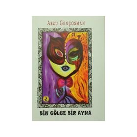 Bin Gölge Bir Ayna - Arzu Gençosman