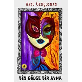 Bin Gölge Bir Ayna - Arzu Gençosman
