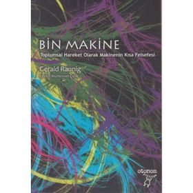 BIN MAKINE TOPLUMSAL HAREKET OLARAK MAKINENIN KISA FELSEFESI - GERALD RAUNIG