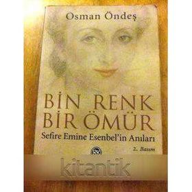 BIN RENK BIR ÖMÜR (SEFIRE EMINE ESENBEL`IN ANILARI) - OSMAN ÖNDEŞ