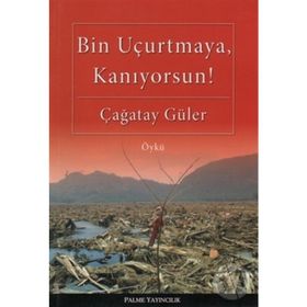 BIN UÇURTMAYA, KANIYORSUN! - ÇAĞATAY GÜLER