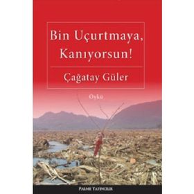 BIN UÇURTMAYA, KANIYORSUN! - ÇAĞATAY GÜLER