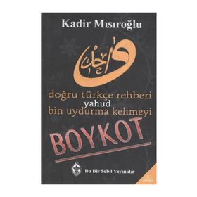 BIN UYDURMA KELIMEYI BOYKOT YAHUD DOĞRU TÜRKÇE REHBERI - KADIR MISIROĞLU