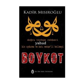 BIN UYDURMA KELIMEYI BOYKOT YAHUD DOĞRU TÜRKÇE REHBERI - KADIR MISIROĞLU