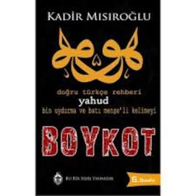 BIN UYDURMA KELIMEYI BOYKOT YAHUD DOĞRU TÜRKÇE REHBERI - KADIR MISIROĞLU