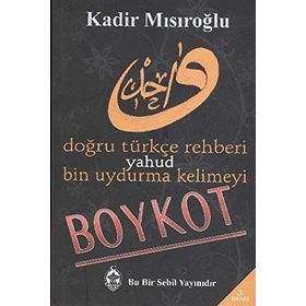 BIN UYDURMA KELIMEYI BOYKOT YAHUD DOĞRU TÜRKÇE REHBERI - KADIR MISIROĞLU