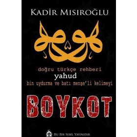 BIN UYDURMA KELIMEYI BOYKOT YAHUD DOĞRU TÜRKÇE REHBERI - KADIR MISIROĞLU