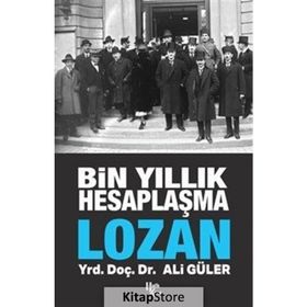 Bin Yıllık Hesaplaşma Lozan - Ali Güler