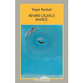 BINBIR ÇİÇEKLİ BAHÇE - YAŞAR KEMAL