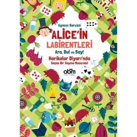 Binbir Göz Kitap - Alice’in Labirentleri - Ara, Bul ve Say! - Agnese Baruzzi
