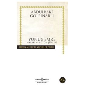 Binbir Göz Kitap - Yunus Emre Hayatı ve Bütün Şiirleri - Hasan Ali Yücel Klasikleri