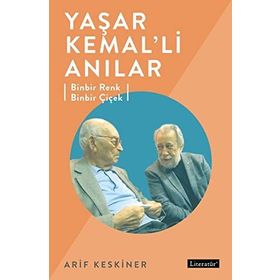 BINBIR RENK BINBIR ÇIÇEK - YAŞAR KEMAL'LI ANILAR - ARIF KESKINER