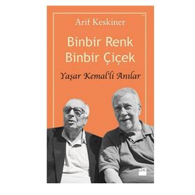 BINBIR RENK BINBIR ÇIÇEK - YAŞAR KEMAL'LI ANILAR - ARIF KESKINER