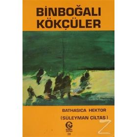 BINBOĞALI SON KÖKÇÜLER - SÜLEYMAN ÇILTAŞ