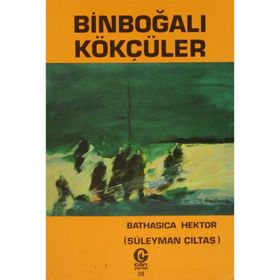 BINBOĞALI SON KÖKÇÜLER - SÜLEYMAN ÇILTAŞ