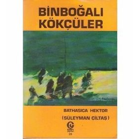 BINBOĞALI SON KÖKÇÜLER - SÜLEYMAN ÇILTAŞ