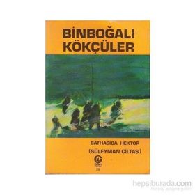 BINBOĞALI SON KÖKÇÜLER - SÜLEYMAN ÇILTAŞ