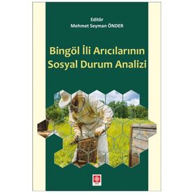 Bingöl İli Arıcılarının Sosyal Durum Analizi Ekin Basım Yayın
