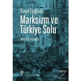 Binyıl Eşiğinde Marksizm ve Türkiye Solu - Metin Çulhaoğlu