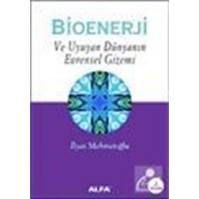 BIOENERJI VE UYUYAN DÜNYANIN EVRENSEL GIZEMI - İLYAS MEHMETOĞLU