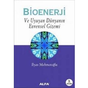 BIOENERJI VE UYUYAN DÜNYANIN EVRENSEL GIZEMI - İLYAS MEHMETOĞLU