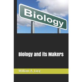 Biology and its Makers - William A. Locy