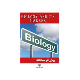 Biology and its Makers - William A. Locy