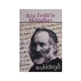 BIR 150'LİĞİN MEKTUPLARI ALI İLMİ FANI'DEN RIZA TEVFIK'E MEKTUPLAR - ABDULLAH UÇMAN