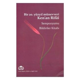 Bir 20. Yüzyıl Münevveri Ken’an Rifai - Fulya Bayraktar