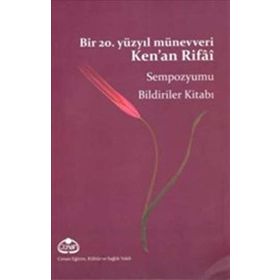 Bir 20. Yüzyıl Münevveri Ken’an Rifai - Fulya Bayraktar