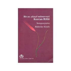 Bir 20. Yüzyıl Münevveri Ken’an Rifai - Fulya Bayraktar