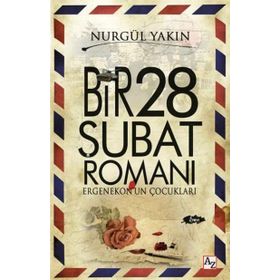 Bir 28 Şubat Romanı - Nurgül Yakın
