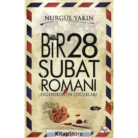 Bir 28 Şubat Romanı - Nurgül Yakın