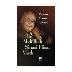 Bir Abdülhak Şinasi Hisar Vardı - Servet Sami Uysal