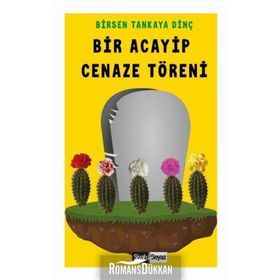 Bir Acayip Cenaze Töreni - Birsen Tankaya Dinç