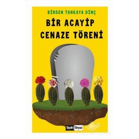 Bir Acayip Cenaze Töreni - Birsen Tankaya Dinç