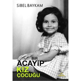 Bir Acayip Kız Çocuğu - Sibel Baykam