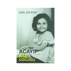 Bir Acayip Kız Çocuğu - Sibel Baykam