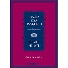 BIR ACI HIKAYE - HALID ZIYA UŞAKLIGIL