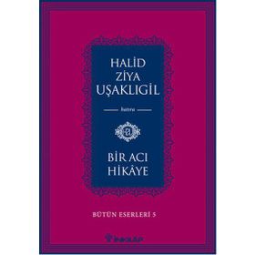 BIR ACI HIKAYE - HALID ZIYA UŞAKLIGIL