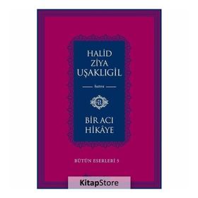 BIR ACI HIKAYE - HALID ZIYA UŞAKLIGIL