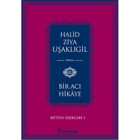 BIR ACI HIKAYE - HALID ZIYA UŞAKLIGIL